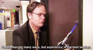 Dwight Schrute saying people learn in many ways, but experience is the best teacher